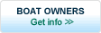 Boat Owners - Get Info >>